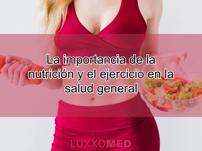 La importancia de la nutrición y el ejercicio en la salud